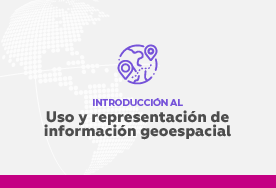 MOOC: Introducción al uso y representación de Información Geoespacial