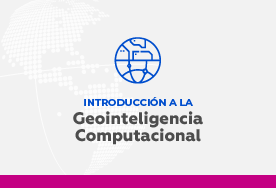 MOOC: Introducción a la Geointeligencia Computacional