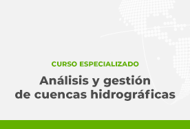 Curso especializado en análisis y gestión de cuencas hidrográficas